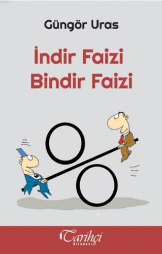 İndir Faizi Bindir Faizi | Güngör Uras | Tarihçi Kitabevi