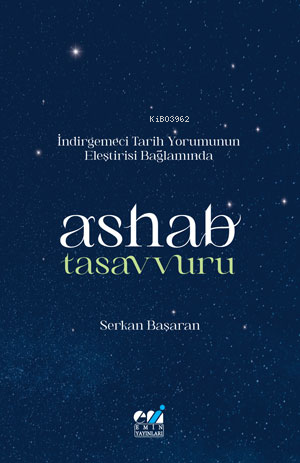 İndirgemeci Tarih Yorumunun Eleştirisi Bağlamında / Ashab Tasavvuru | 