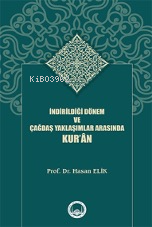 İndirildiği Dönem Ve Çağdaş Yaklaşımlar Arasında Kur’ân | Hasan Elik |