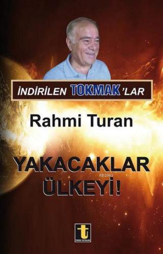 İndirilen Tokmak'lar; Yakacaklar Ülkeyi! | Rahmi Turan | Toker Yayınla