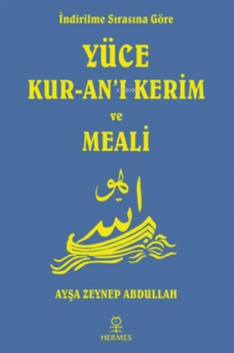 İndirilme Sırasına Göre Yüce Kur'an-ı Kerim ve Meali | Ayşa Zeynep Abd