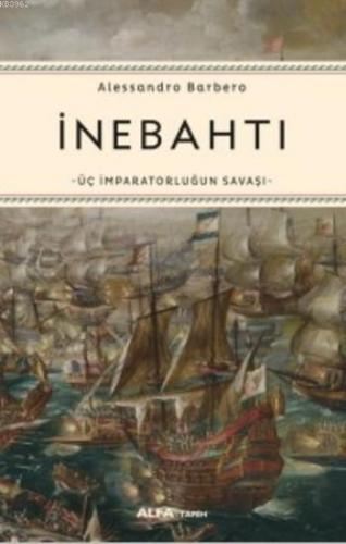 İnebahtı; Üç İmparatorluğun Savaşı | Alessandro Barbero | Alfa Basım Y