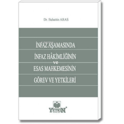 İnfaz Aşamasında İnfaz Hâkimliğinin ve Esas Mahkemesinin Görev ve Yetk