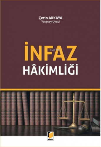 İnfaz Hakimliği | Çetin Akkaya | Adalet Yayınevi