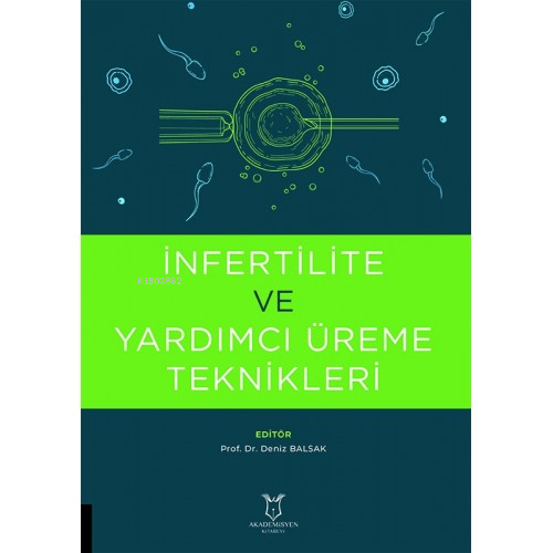 İnfertilite ve Yardımcı Üreme Teknikleri | Deniz Balsak | Akademisyen 