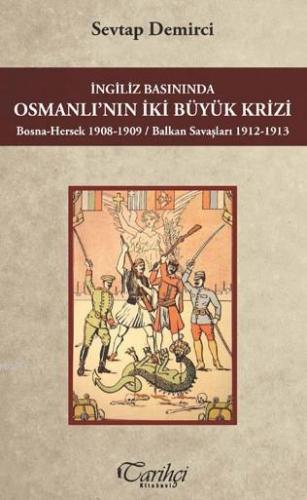 İngiliz Basınında Osmanlı'nın İki Büyük Krizi | Sevtap Demirci | Tarih