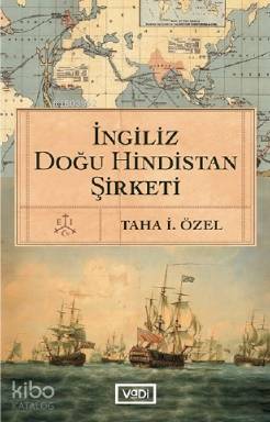 İngiliz Doğu Hindistan Şirketi | Taha İ. Özel | Vadi Yayınları