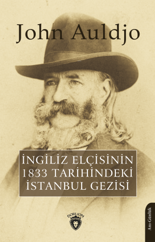 İngiliz Elçisinin 1833 Tarihindeki İstanbul Gezisi | John Auldjo | Dor