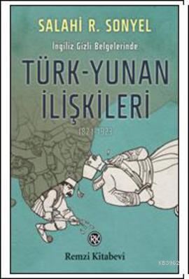 İngiliz Gizli Belgelerinde Türk-Yunan İlişkileri (1821-1923) | Salahi 