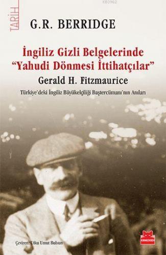 İngiliz Gizli Belgelerinde "Yahudi Dönmesi İttihatçılar"; Gerald H. Fi