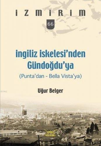 İngiliz İskelesi'nden Gündoğdu'ya; İzmirim 66 | Uğur Belger | Heyamola