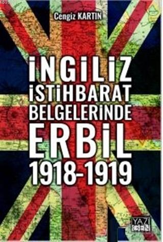 İngiliz İstihbarat Belgelerinde Erbil 1918 - 1919 | Cengiz Kartın | Ya