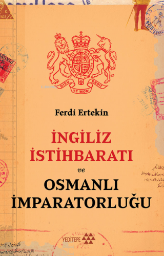 İngiliz İstihbaratı ve Osmanlı İmparatorluğu | Ferdi Ertekin | Yeditep