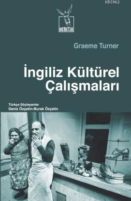 İngiliz Kültürel Çalışmaları | Graeme Turner | Heretik Yayıncılık