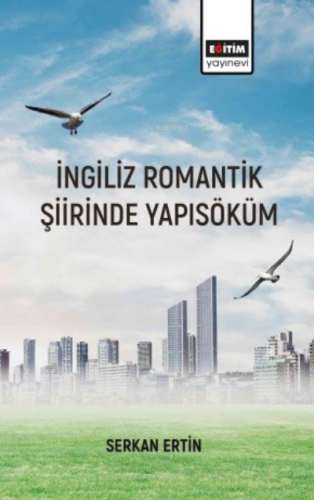 İngiliz Romantik Şiirinde Yapı Söküm | Serkan Ertin | Eğitim Yayınevi