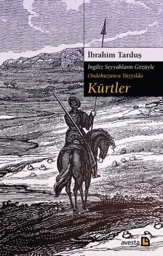 İngiliz Seyyahların Gözüyle Ondokuzuncu Yüzyılda Kürtler | İbrahim Tar