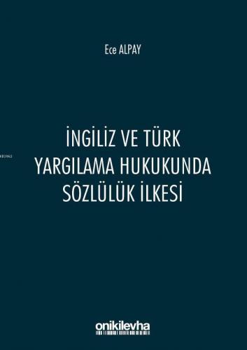 İngiliz ve Türk Yargılama Hukukunda Sözlülük İlkesi | Ece Alpay | On İ