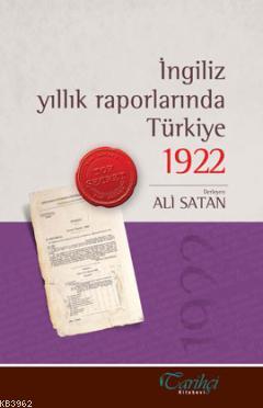 İngiliz Yıllık Raporlarında Türkiye 1922 | Ali Satan | Tarihçi Kitabev