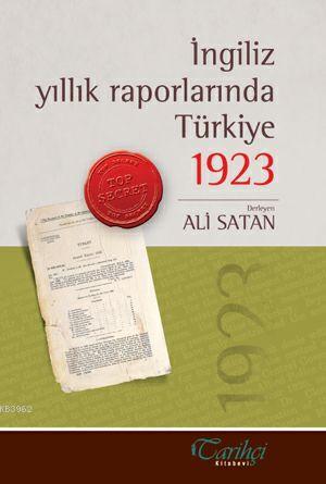 İngiliz Yıllık Raporlarında Türkiye 1923 | Ali Satan | Tarihçi Kitabev