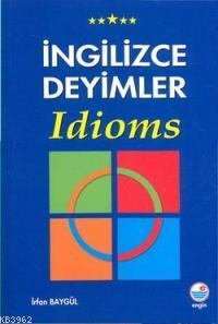 İngilizce Deyimler; Idioms | İrfan Baygül | Engin Yayınevi