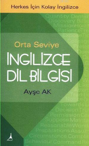 İngilizce Dilbilgisi Orta Seviye | Ayşe Ak | Alter Yayıncılık