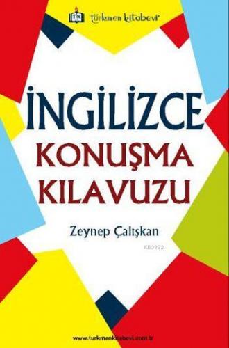 İngilizce Konuşma Kılavuzu | Zeynep Çalışkan | Türkmen Kitabevi