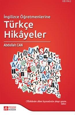 İngilizce Öğretmenlerine Türkçe Hikayeler | Abdullah Can | Pegem Akade