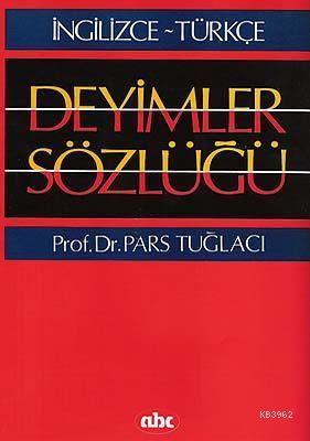 İngilizce-Türkçe| Deyimler Sözlüğü | Pars Tuğlacı | Abc Yayın Gurubu