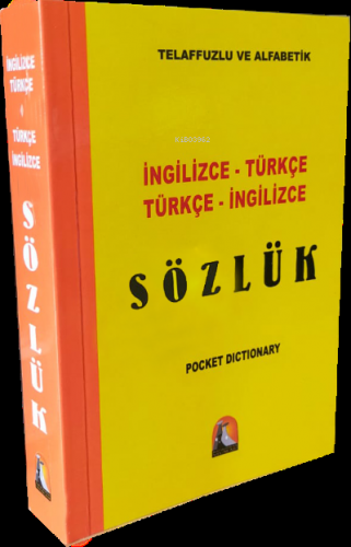 İngilizce-Türkçe / Türkçe-İngilizce Sözlük; Telaffuzlu ve Alfabetik | 