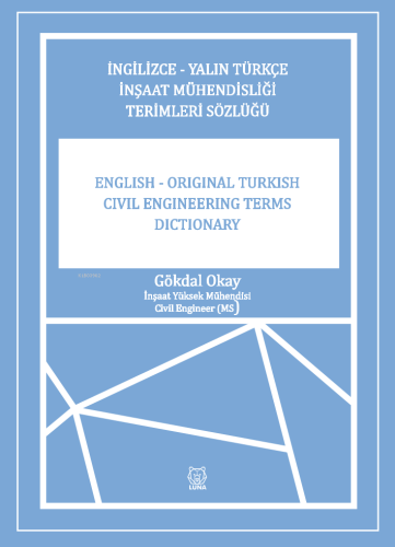 İngilizce-Yalın Türkçe İnşaat Mühendisliği Terimler Sözlüğü | Gökdal O