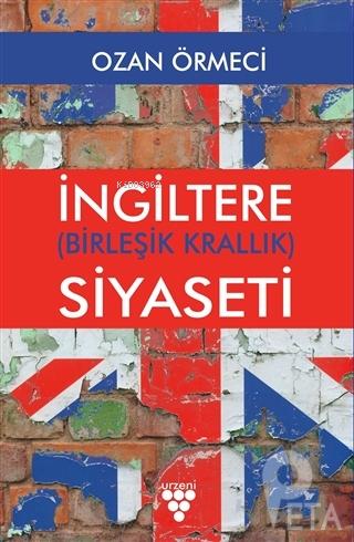 İngiltere (Birleşik Krallık) Siyaseti | Ozan Örmeci | Urzeni Yayıncılı