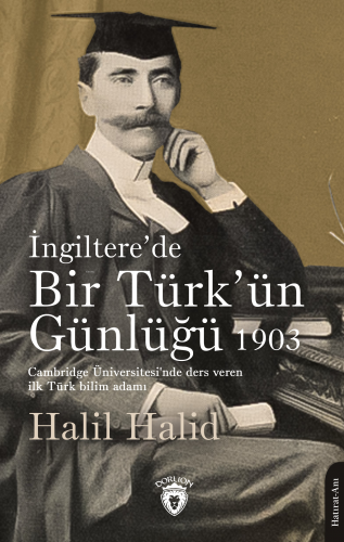 İngiltere’de Bir Türk’ün Günlüğü 1903 | Halil Halid | Dorlion Yayınevi