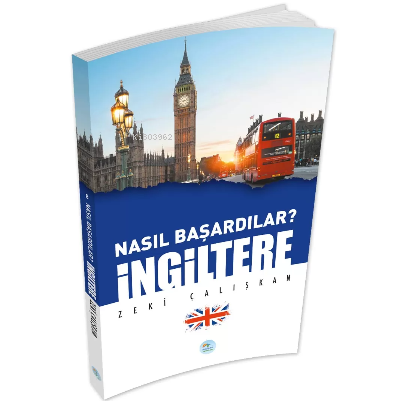 İngiltere - Nasıl Başardılar? | Zeki Çalışkan | Maviçatı Yayınları