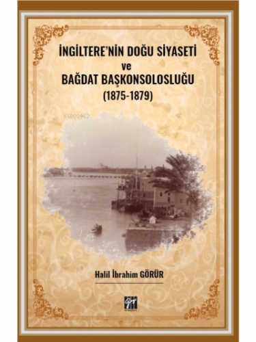 İngiltere' nin Doğu Siyaseti ve Bağdat Başkonsolosluğu (1875 -1879) | 