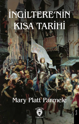 İngiltere’nin Kısa Tarihi | Mary Parmele | Dorlion Yayınevi