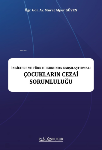 İngiltere Ve Türk Hukukunda Karşılaştırmalı Çocukların Cezai Sorumlulu