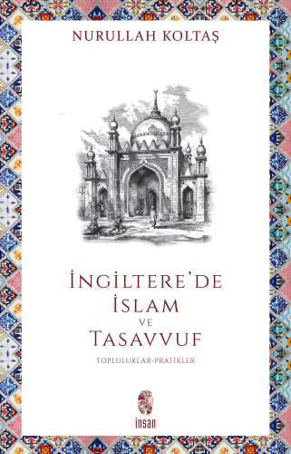 İngiltere'de İslam ve Tasavvuf;Topluluklar-Pratikler | Nurullah Koltaş