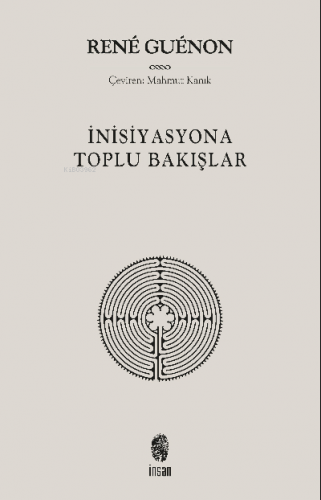 İnisiyasyona Toplu Bakışlar | Rene Guenon | İnsan Yayınları