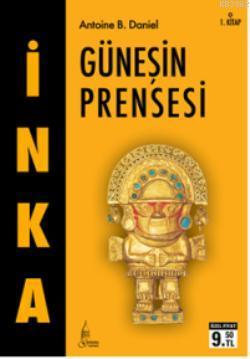 İnka 1 - Güneşin Prensesi (Cep Boy) | Antoine B. Daniel | Galata Yayın