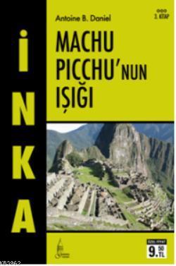 İnka 3 - Machu Picchu'nun Işığı (Cep Boy) | Antoine B. Daniel | Galata