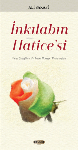 İnkılabın Hatice'si | Ali Sakafi | Kevser Yayıncılık