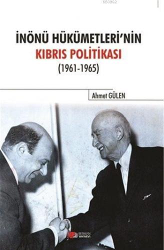 İnönü Hükümetlerinin Kıbrıs Politikası (1961-1965) | Ahmet Gülen | Ber