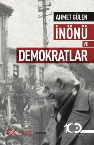 İnönü ve Demokratlar | Ahmet Gülen | Cumhuriyet Kitapları