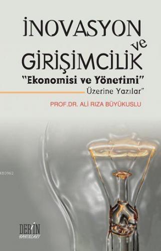 İnovasyon ve Girişimcilik; "Ekonomi ve Yönetimi" Üzerine Yazılar | Ali