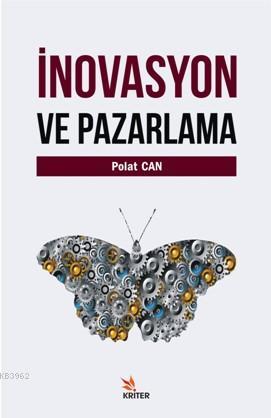 İnovasyon Ve Pazarlama | Polat Can | Kriter Yayınları