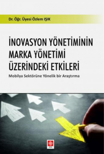 İnovasyon Yönetiminin Marka Yönetimi Üzerindeki Etkiler;Mobilya Sektö