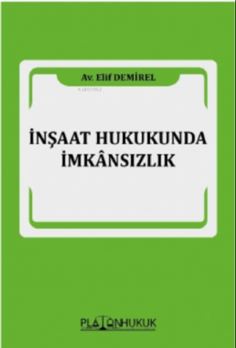 İnşaat Hukukunda İmkansızlık | Elif Demirel | Platon Hukuk Yayınevi