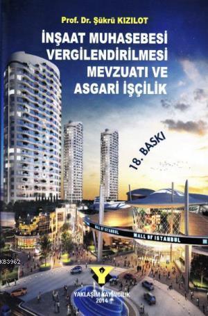 İnşaat Muhasebesi Vergilendirilmesi Mevzuatı ve Asgari İşçilik | Şükrü