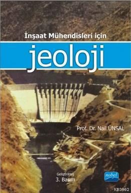 İnşaat Mühendisleri İçin Jeoloji | Nail Ünsal | Nobel Akademik Yayıncı