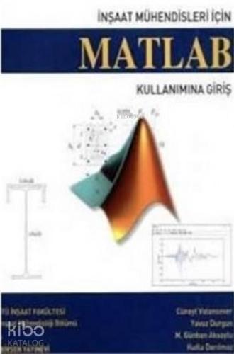 İnşaat Mühendisleri için MATLAB Kullanımına Giriş | | Birsen Yayınevi